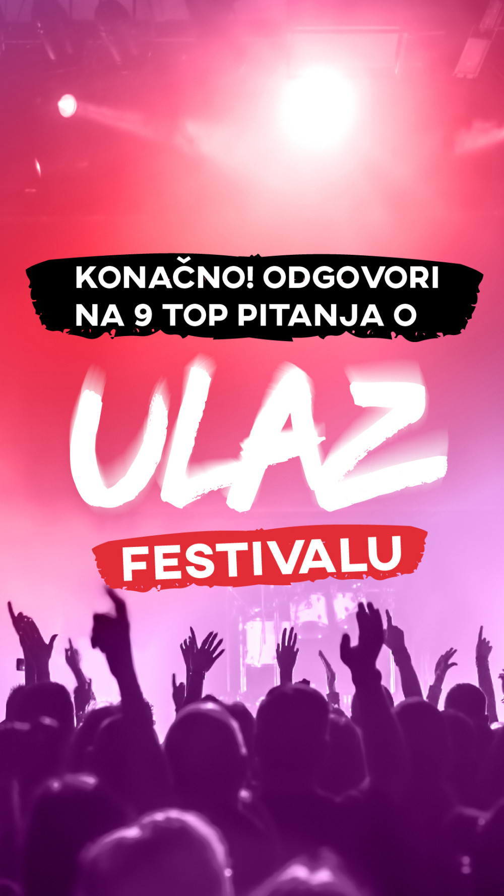 ODGOVORI NA 9 TOP PITANJA O ULAZ FESTIVALU!
