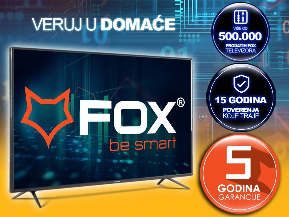 FOX TELEVIZORI – VERUJ U DOMAĆE UZ 5 GODINA GARANCIJE!