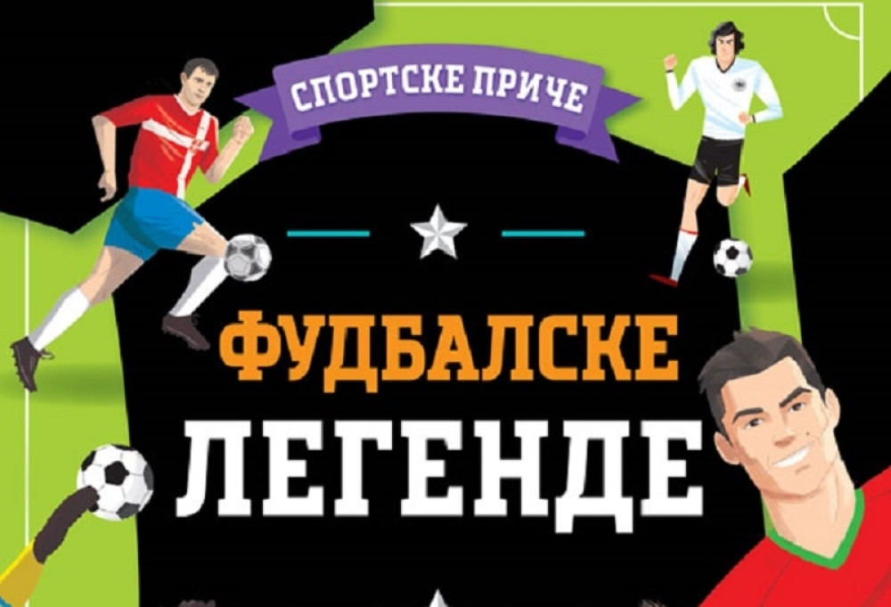Knjiga za zaljubljenike u sport: Sportske priče – Fudbalske legende