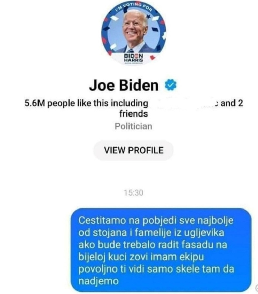 "Čestitamo na pobjedi, sve najbolje od Stojana i famelije iz Ugljevika, ako treba radit' fasadu na Bijeloj kući, zovite"